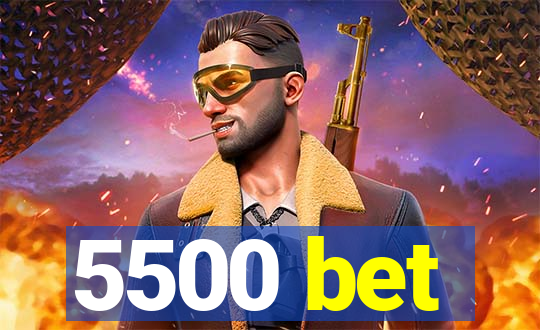 5500 bet